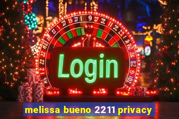 melissa bueno 2211 privacy